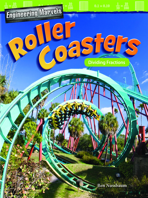 Title details for Engineering Marvels: Roller Coasters: Dividing Fractions by Ben Nussbaum - Wait list